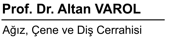 Ağız, Diş ve Çene Cerrahı Prof. Dr. Altan VAROL